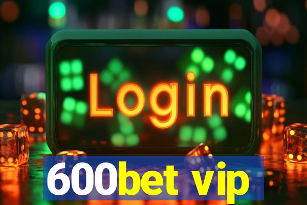 600bet vip